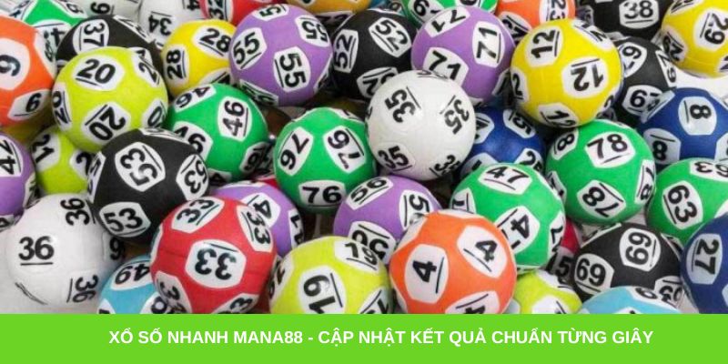 Xổ số nhanh Mana88 - Cập nhật kết quả chuẩn từng giây